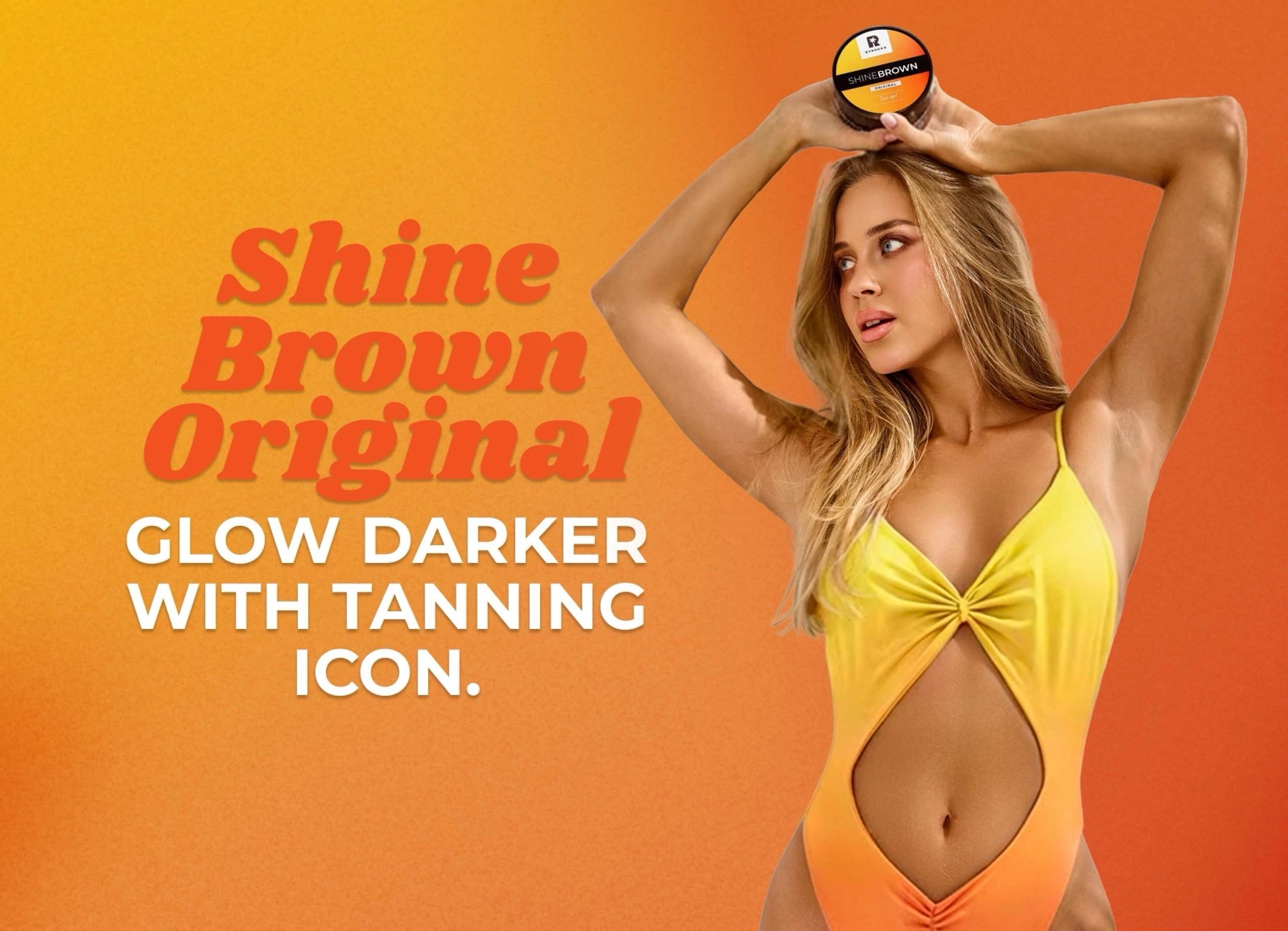 Shine Brown Original campaign: glow darker with tanning icon